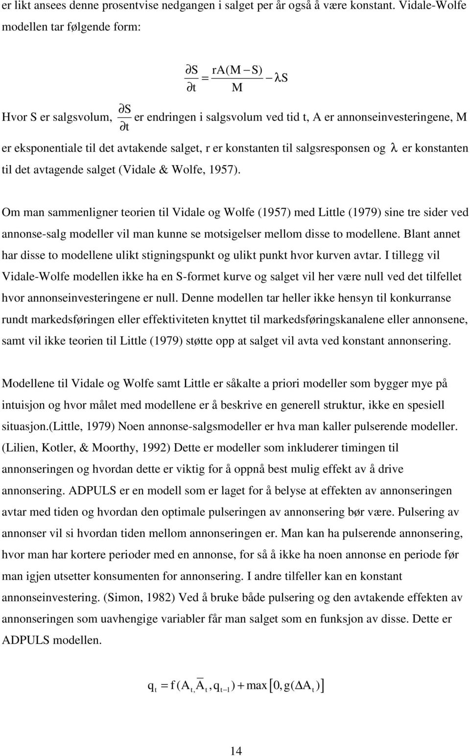 er konstanten til salgsresponsen og λ er konstanten til det avtagende salget (Vidale & Wolfe, 1957).