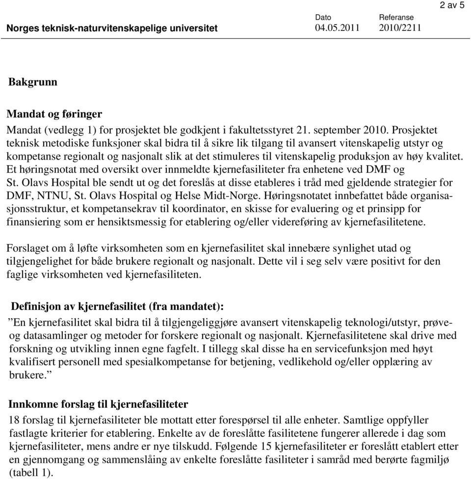 av høy kvalitet. Et høringsnotat med oversikt over innmeldte kjernefasiliteter fra enhetene ved DMF og St.