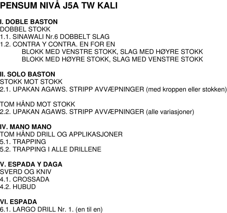 STRIPP AVVÆPNINGER (med kroppen eller stokken) TOM HÅND MOT STOKK 2.2. UPAKAN AGAWS.