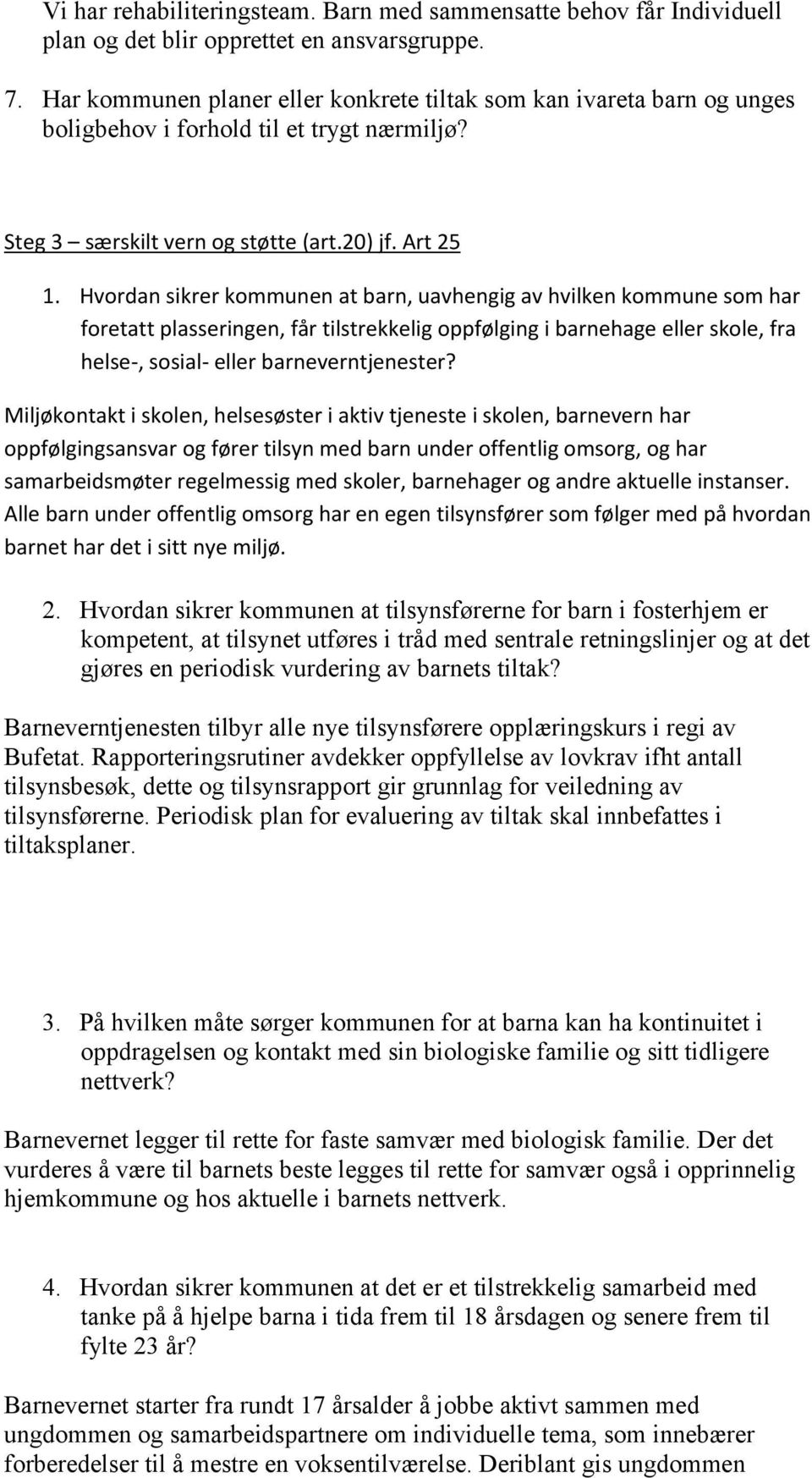 Hvordan sikrer kommunen at barn, uavhengig av hvilken kommune som har foretatt plasseringen, får tilstrekkelig oppfølging i barnehage eller skole, fra helse-, sosial- eller barneverntjenester?