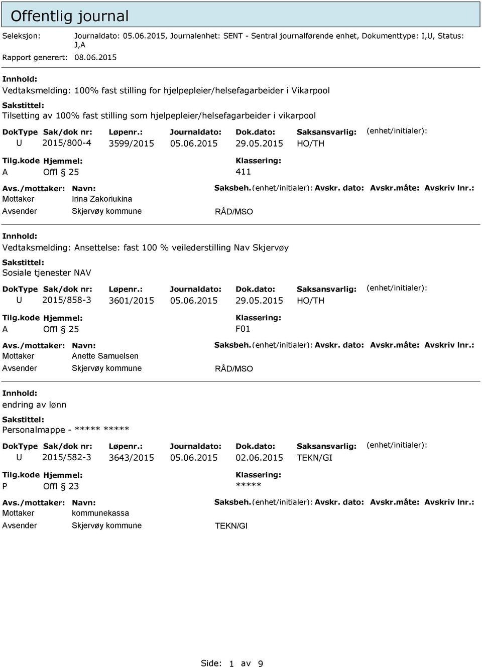 2015 HO/TH A Offl 25 411 Avs./mottaker: Navn: Saksbeh. Avskr. dato: Avskr.måte: Avskriv lnr.