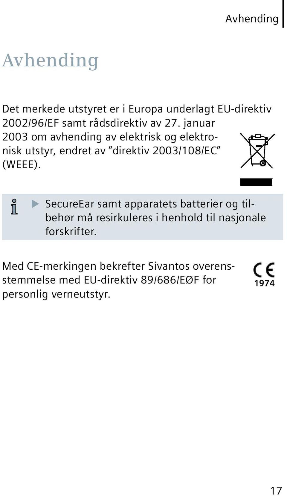 u SecureEar samt apparatets batterier og tilbehør må resirkuleres i henhold til nasjonale forskrifter.