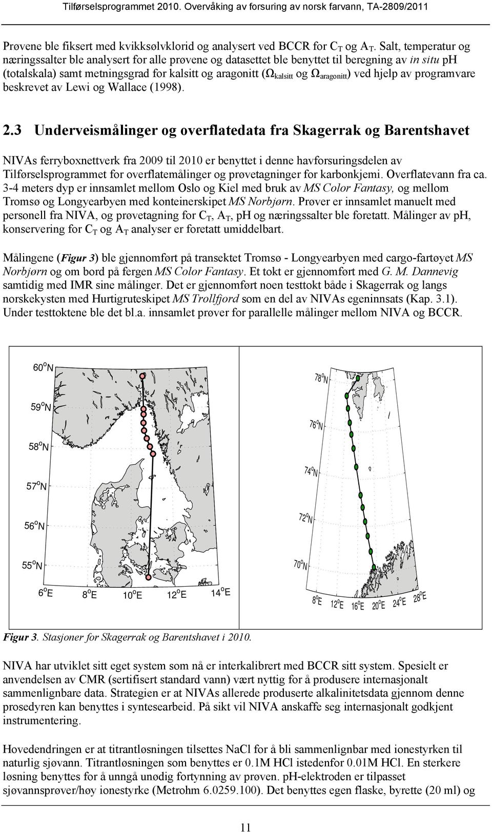 aragonitt ) ved hjelp av programvare beskrevet av Lewi og Wallace (1998). 2.