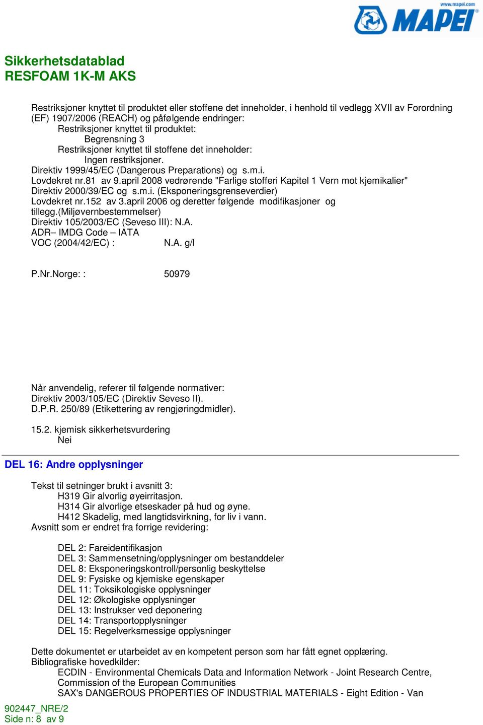 april 2008 vedrørende "Farlige stofferi Kapitel 1 Vern mot kjemikalier" Direktiv 2000/39/EC og s.m.i. (Eksponeringsgrenseverdier) Lovdekret nr.152 av 3.