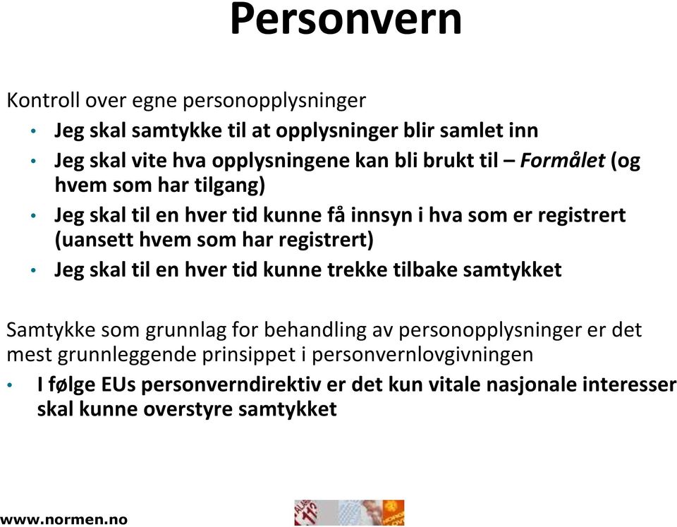 registrert) Jeg skal til en hver tid kunne trekke tilbake samtykket Samtykke som grunnlag for behandling av personopplysninger er det mest