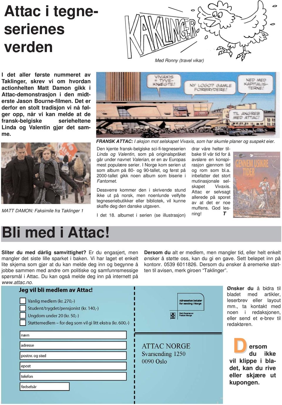 FRANSK AAC: I aksjon mot selskapet Vivaxis, som har skumle planer og suspekt eier. MA DAMON: Faksimile fra aklinger 1 Bli med i Attac!