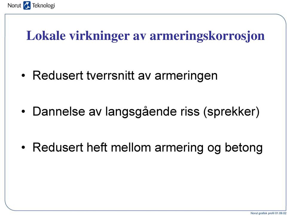 av armeringen Dannelse av langsgående