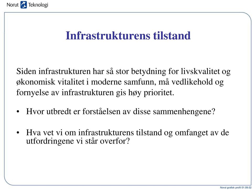 av infrastrukturen gis høy prioritet.