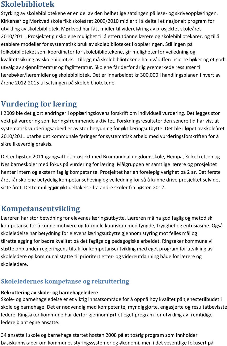 Mørkved har fått midler til videreføring av prosjektet skoleåret 2010/2011.