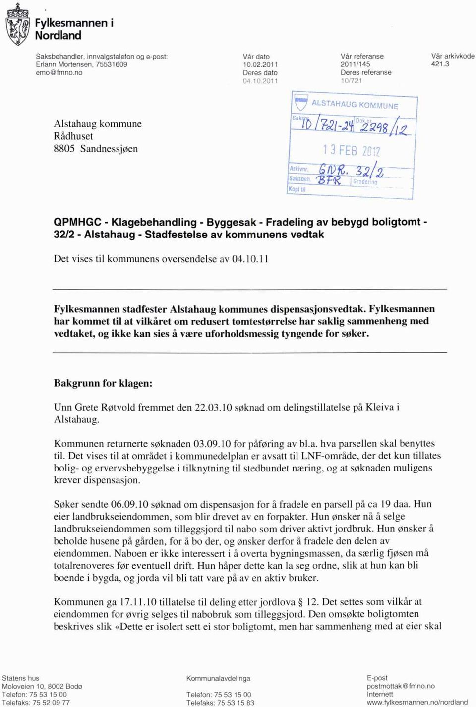 kommunens oversendelse av 04.10.11 Fylkesmannen stadfester Alstahaug kommunes dispensasjonsvedtak.