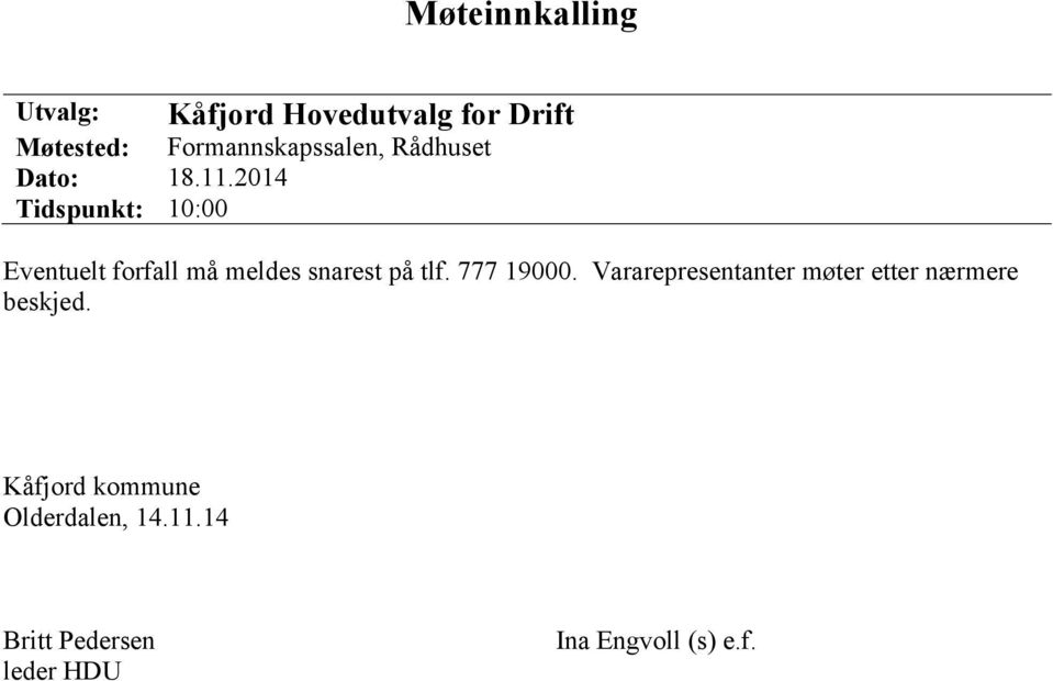 214 Tidspunkt: 1: Eventuelt forfall må meldes snarest på tlf. 777 19.