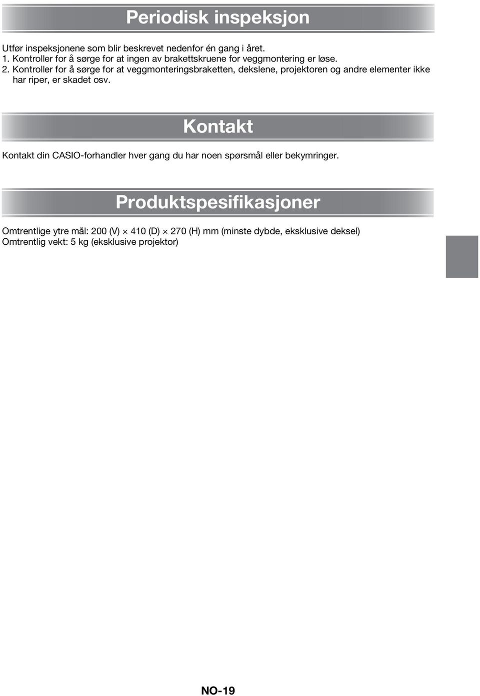 Kontroller for å sørge for at veggmonteringsbraketten, dekslene, projektoren og andre elementer ikke har riper, er skadet osv.