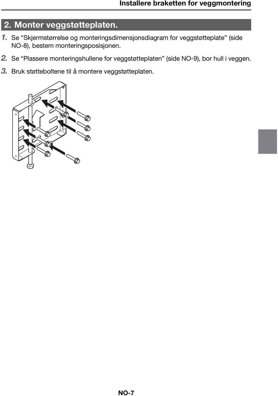 NO-8), bestem monteringsposisjonen. 2.