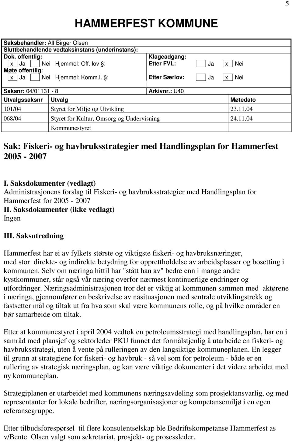 11.04 Kommunestyret Sak: Fiskeri- og havbruksstrategier med Handlingsplan for Hammerfest 2005-2007 I.