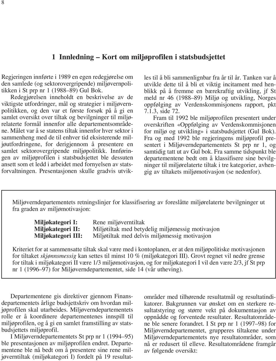 miljørelaterte formål innenfor alle departementsområdene.