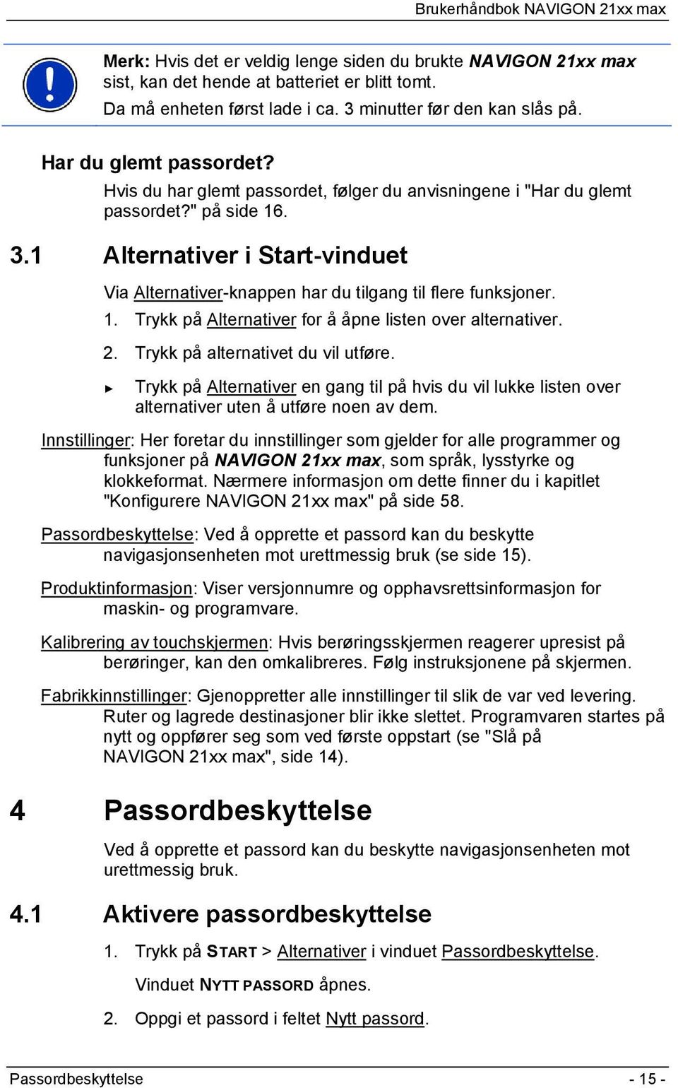 2. Trykk på alternativet du vil utføre. Trykk på Alternativer en gang til på hvis du vil lukke listen over alternativer uten å utføre noen av dem.