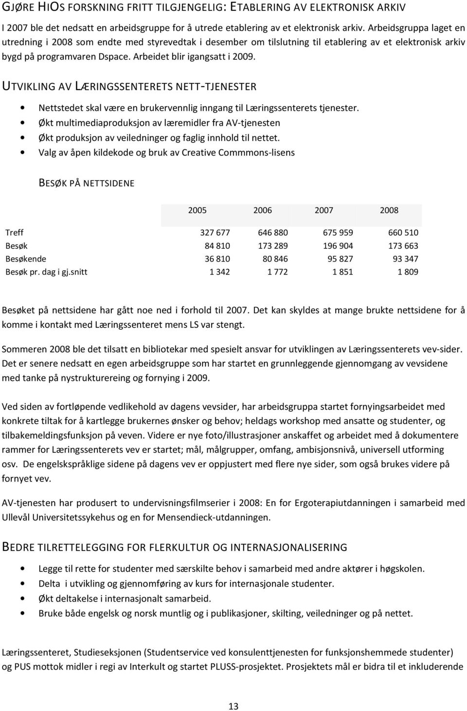 UTVIKLING AV LÆRINGSSENTERETS NETT-TJENESTER Nettstedet skal være en brukervennlig inngang til Læringssenterets tjenester.