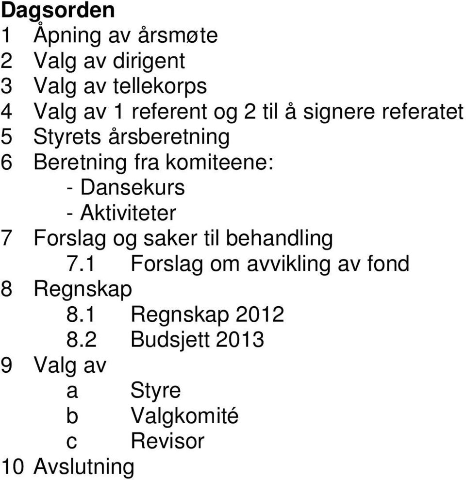 - Aktiviteter 7 Forslag og saker til behandling 7.