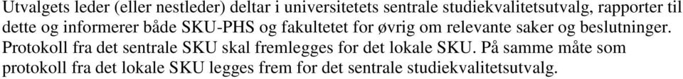 og beslutninger. Protokoll fra det sentrale SKU skal fremlegges for det lokale SKU.