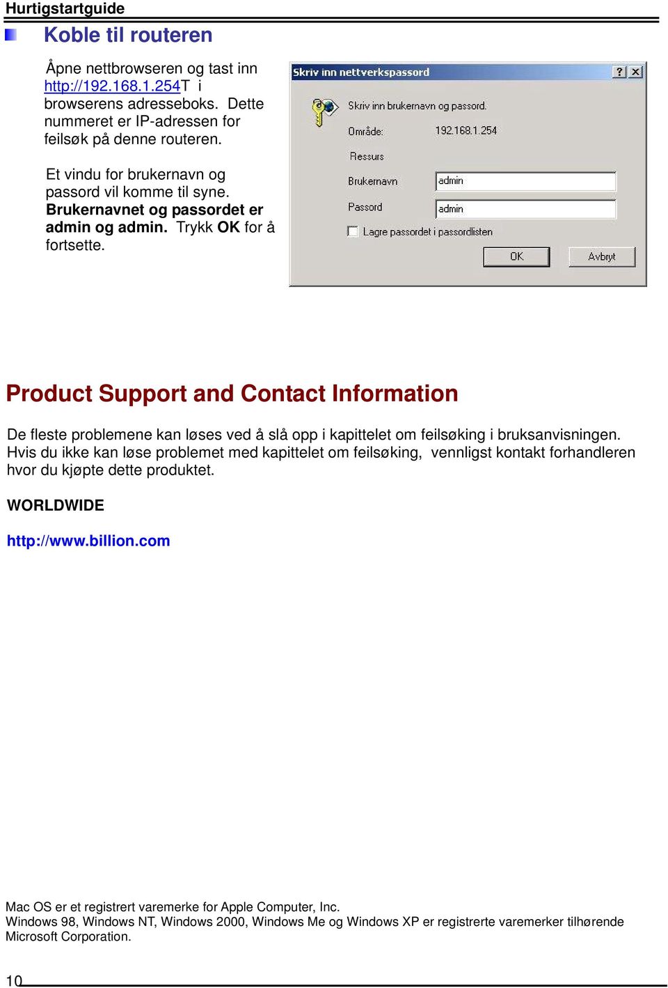 Product Support and Contact Information De fleste problemene kan løses ved å slå opp i kapittelet om feilsøking i bruksanvisningen.