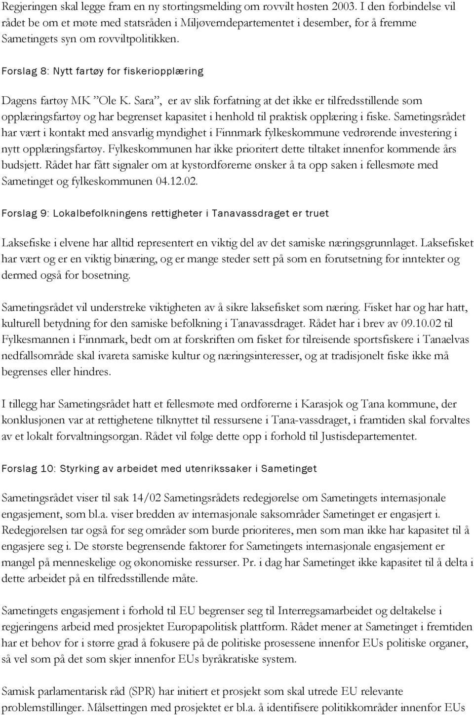 Forslag 8: Nytt fartøy for fiskeriopplæring Dagens fartøy MK Ole K.