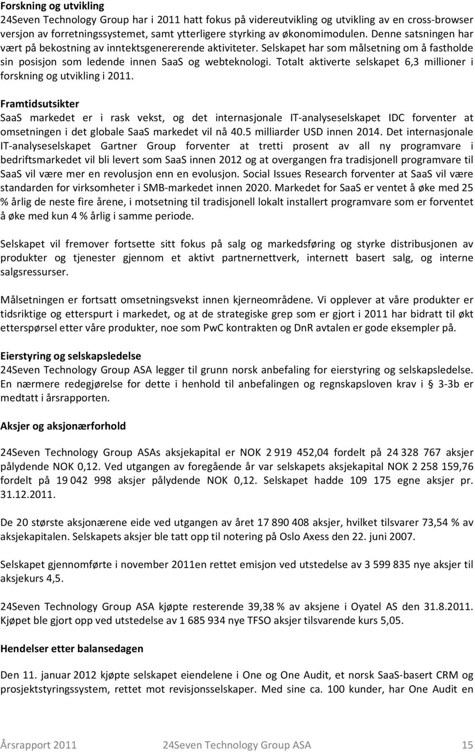 Totalt aktiverte selskapet 6,3 millioner i forskning og utvikling i 2011.