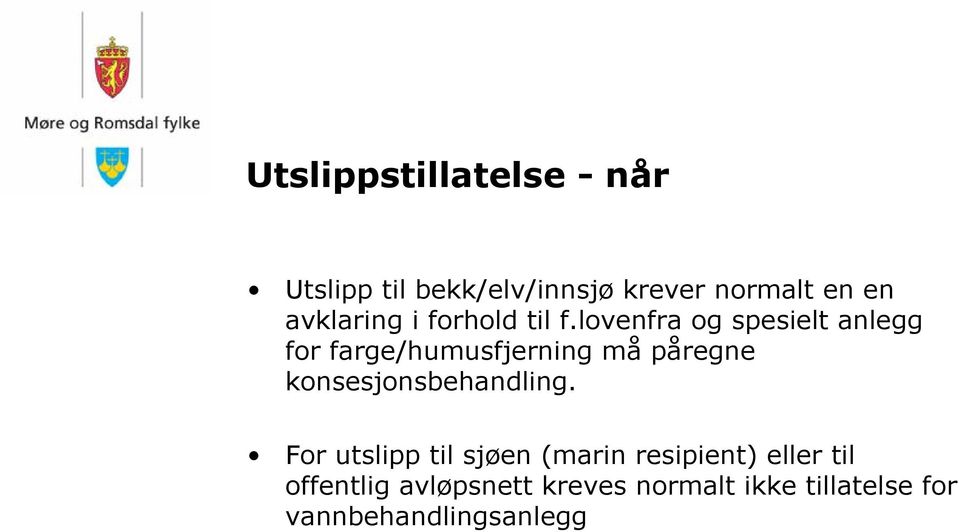 lovenfra og spesielt anlegg for farge/humusfjerning må påregne