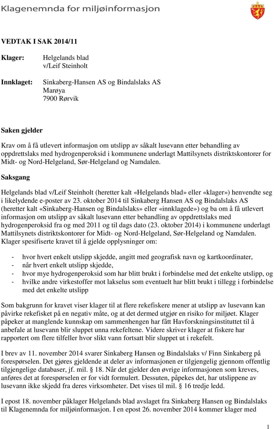 Saksgang Helgelands blad v/leif Steinholt (heretter kalt «Helgelands blad» eller «klager») henvendte seg i likelydende e-poster av 23.