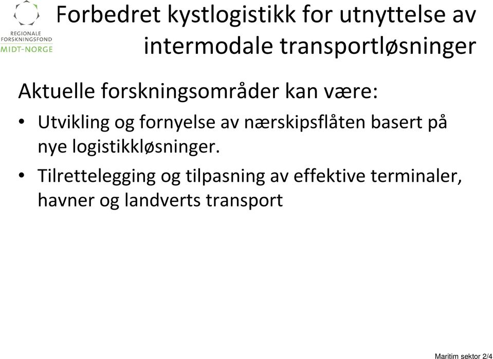 nærskipsflåten basert på nye logistikkløsninger.