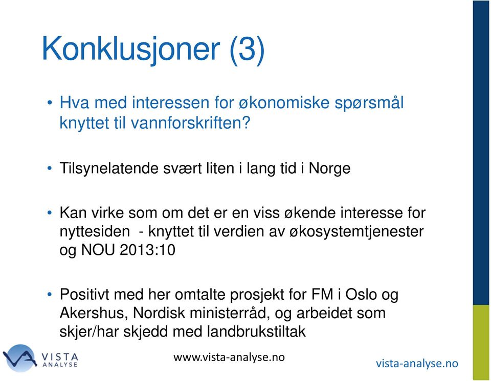 nyttesiden - knyttet til verdien av økosystemtjenester og NOU 2013:10 Positivt med her omtalte