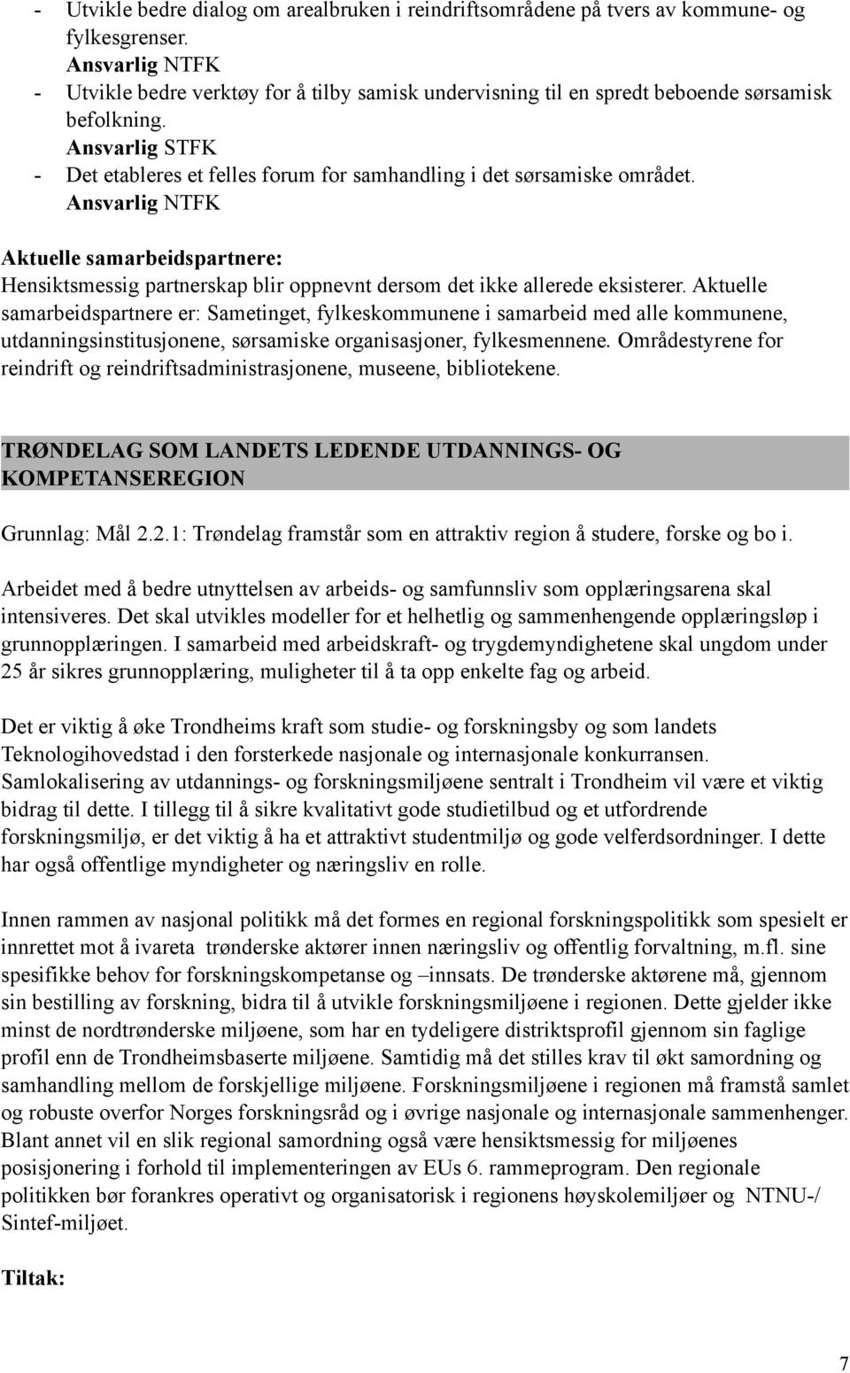 Ansvarlig STFK - Det etableres et felles forum for samhandling i det sørsamiske området.