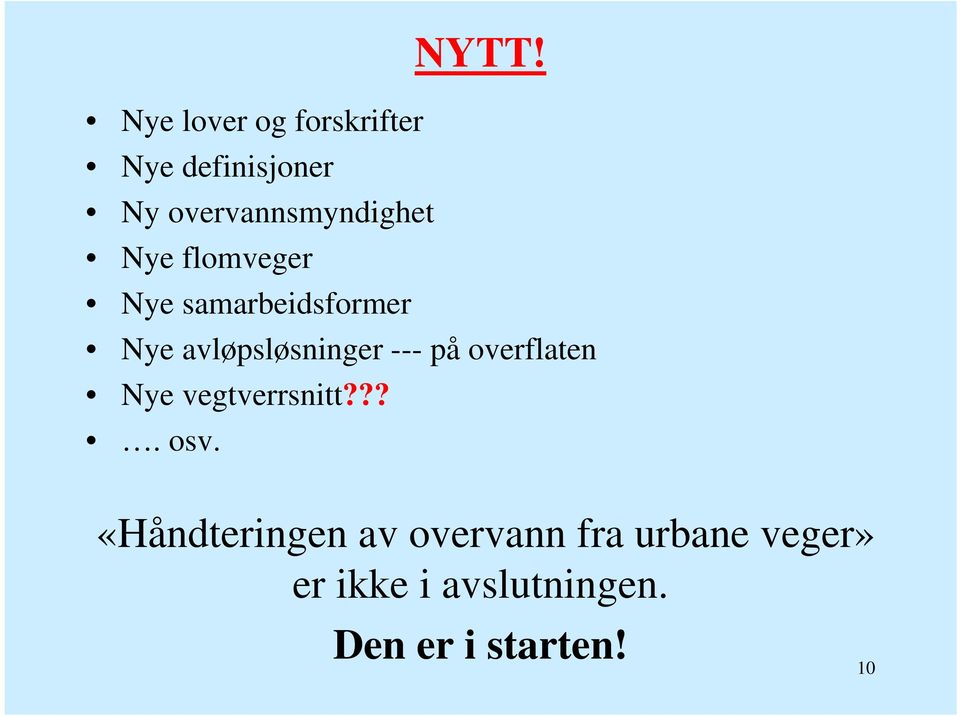 avløpsløsninger --- på overflaten Nye vegtverrsnitt???. osv.