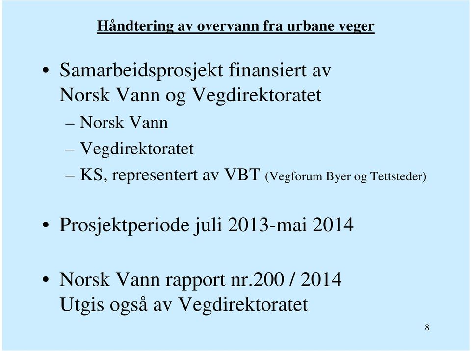 representert av VBT (Vegforum Byer og Tettsteder) Prosjektperiode juli