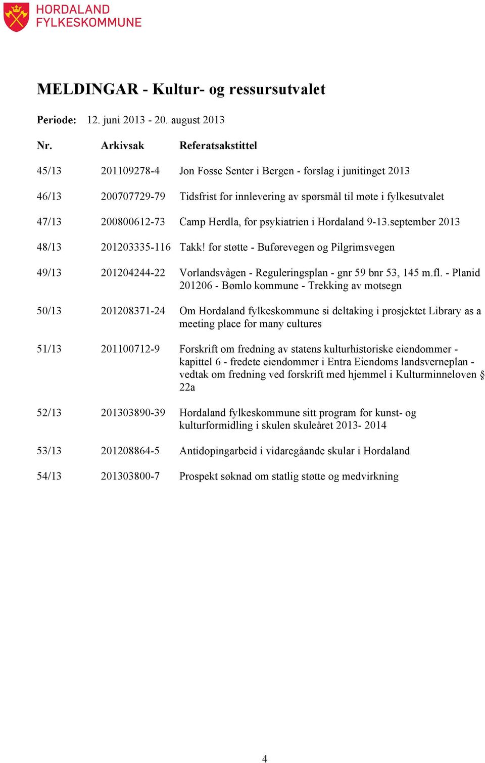 Camp Herdla, for psykiatrien i Hordaland 9-13.september 2013 48/13 201203335-116 Takk!