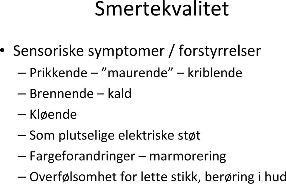 Som plutselige elektriske støt Fargeforandringer