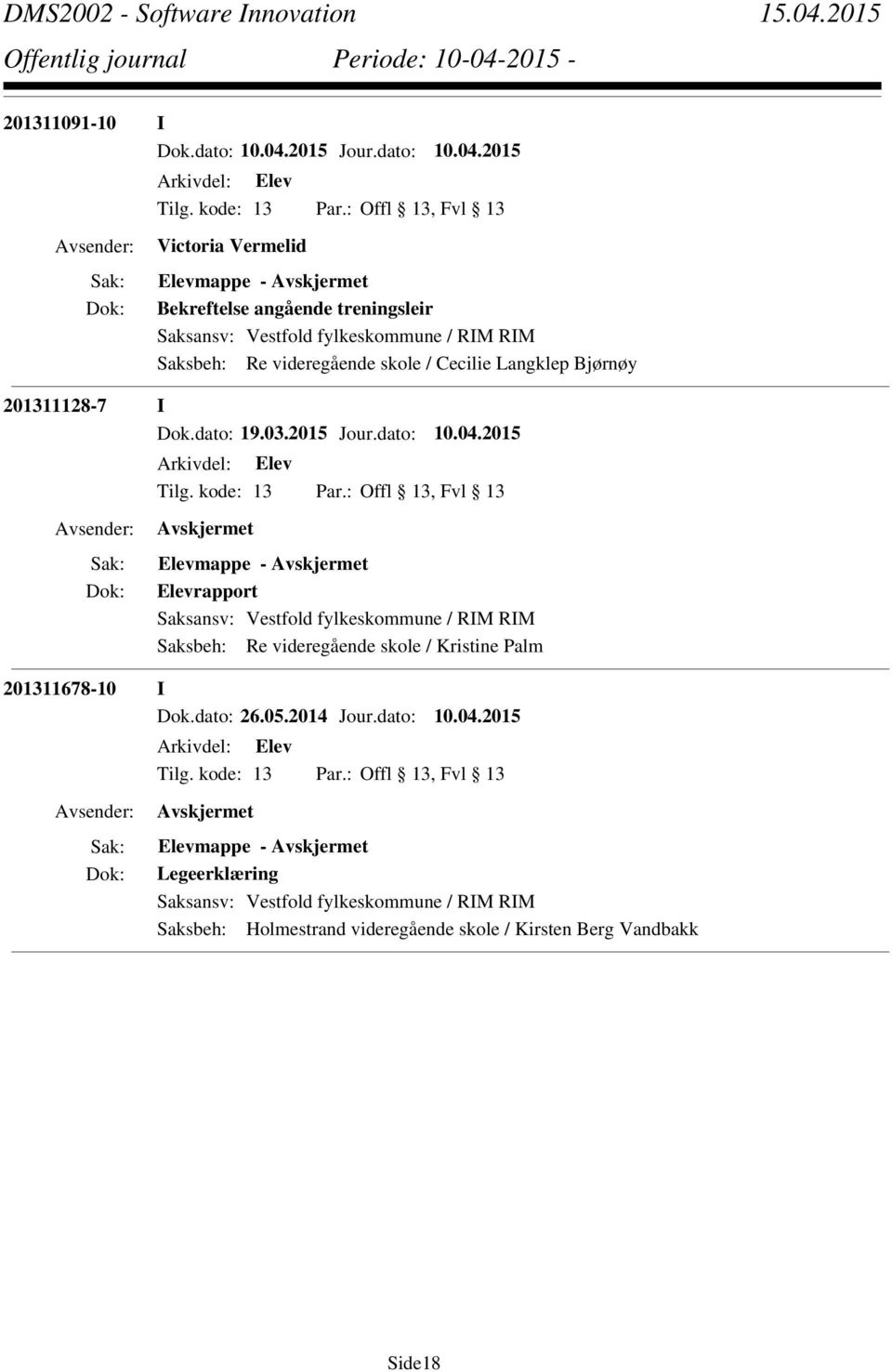 2015 Elevmappe - Elevrapport Saksbeh: Re videregående skole / Kristine Palm 201311678-10 I Dok.dato: 26.