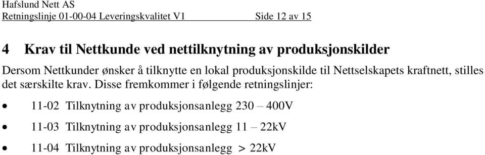 kraftnett, stilles det særskilte krav.