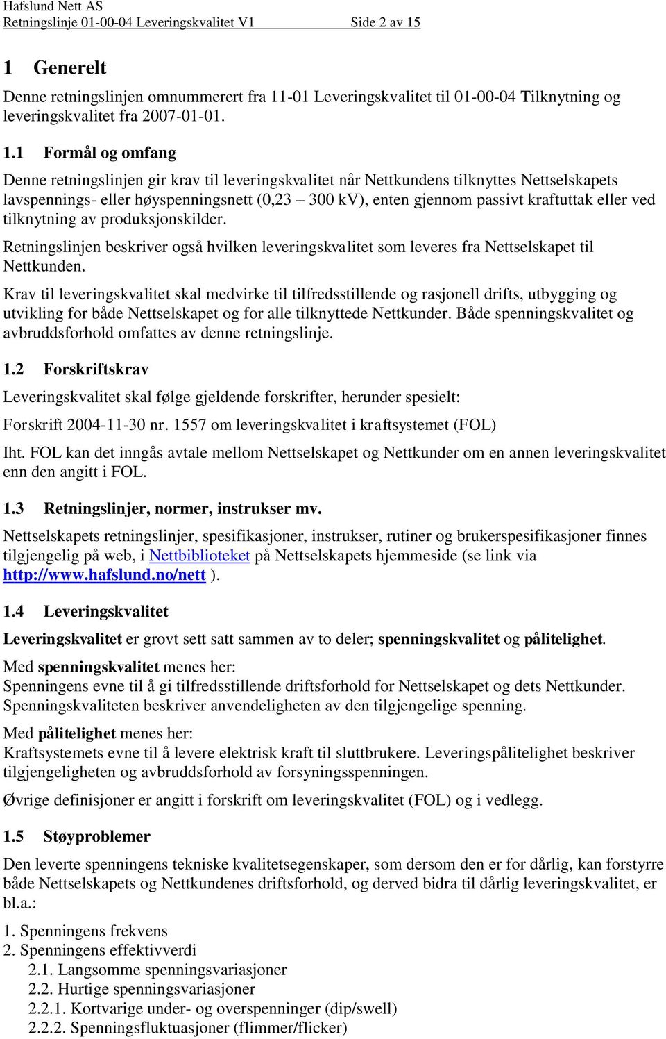 -01 Leveringskvalitet til 01-00-04 Tilknytning og leveringskvalitet fra 2007-01-01. 1.