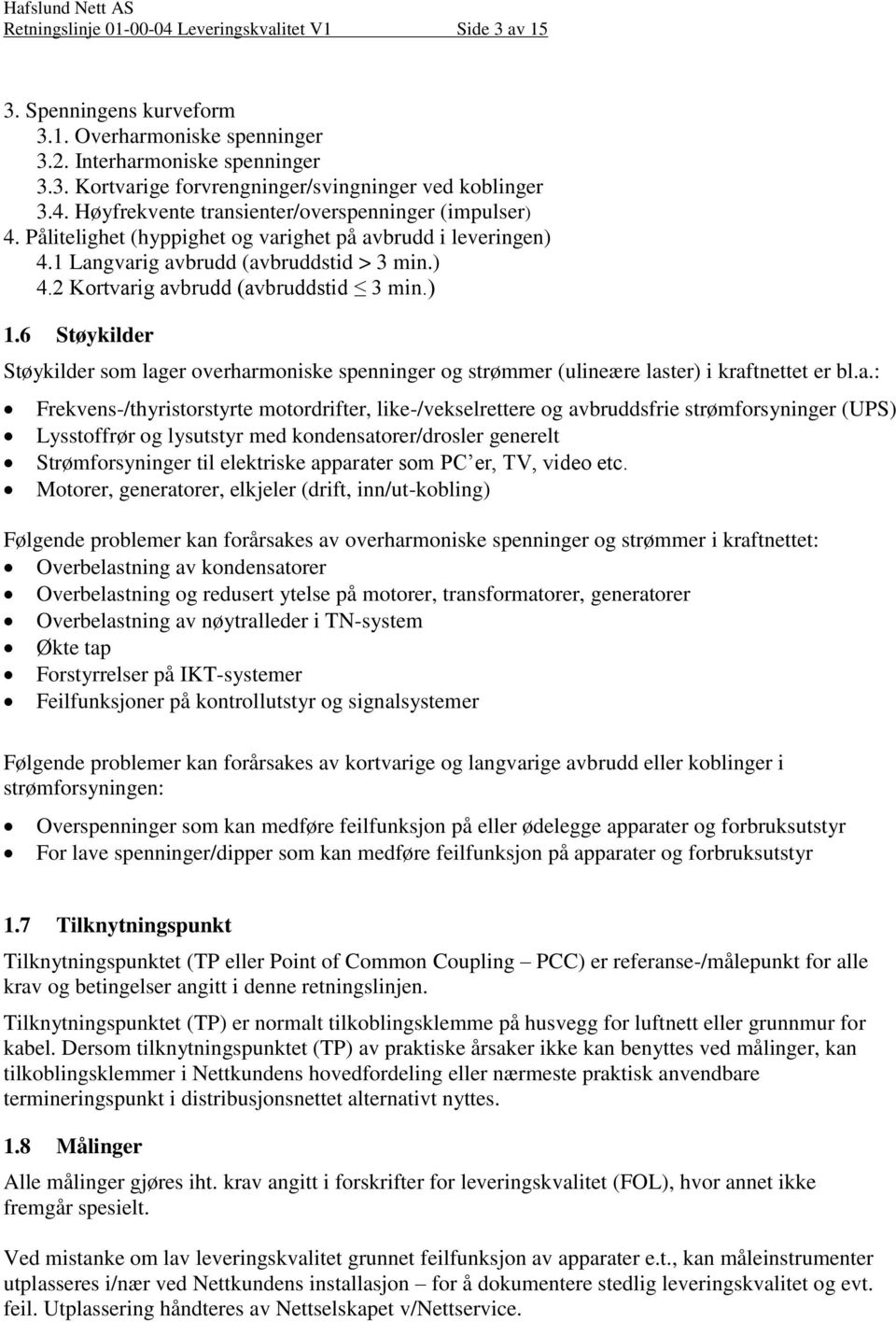 6 Støykilder Støykilder som lag