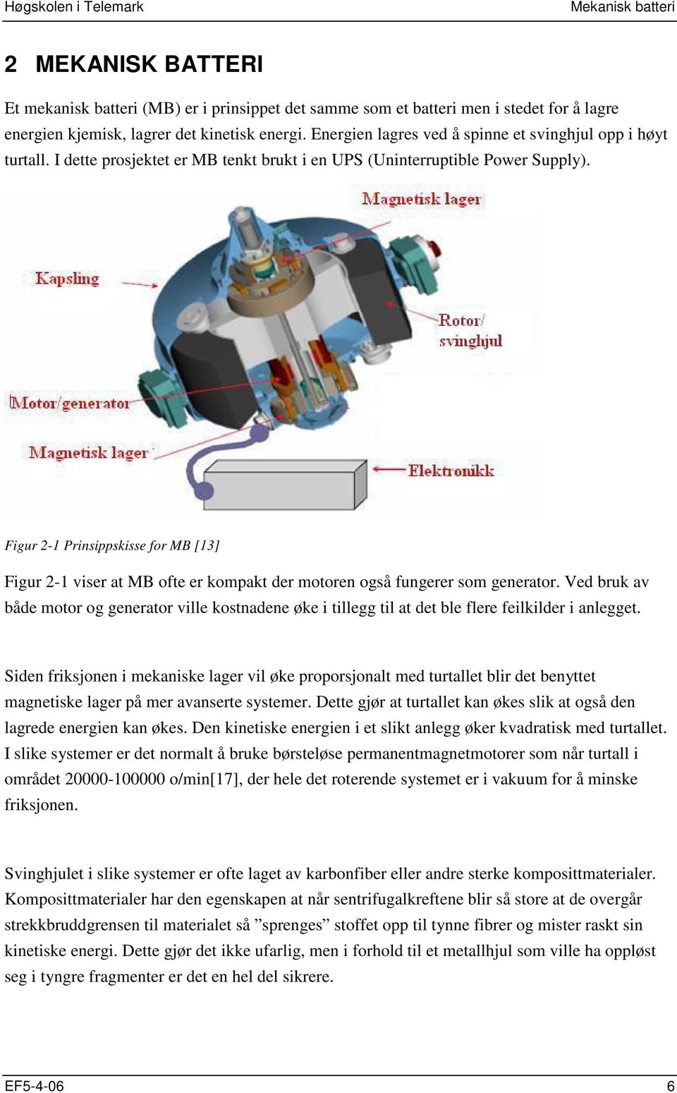 Figur 2-1 Prinsippskisse for MB [13] Figur 2-1 viser at MB ofte er kompakt der motoren også fungerer som generator.