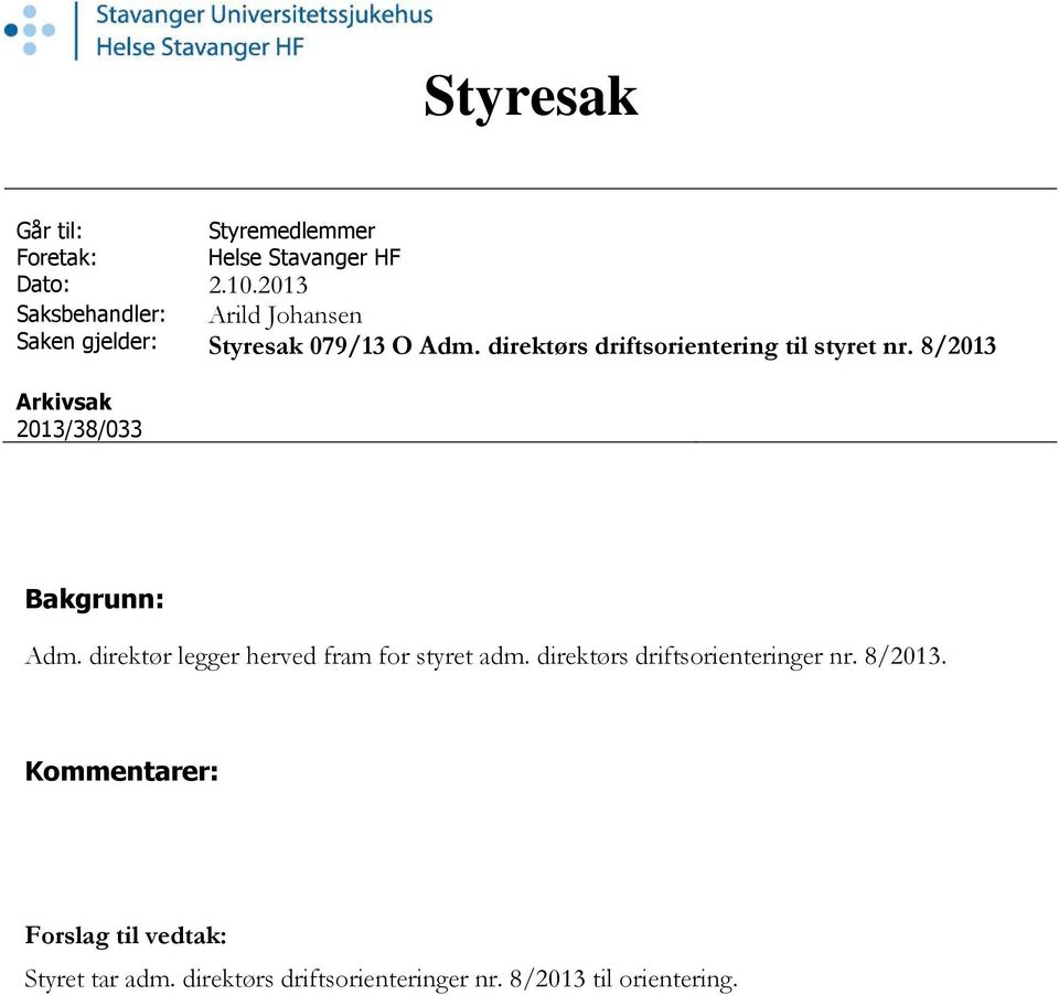 direktørs driftsorientering til styret nr. 8/2013 Bakgrunn: Adm.