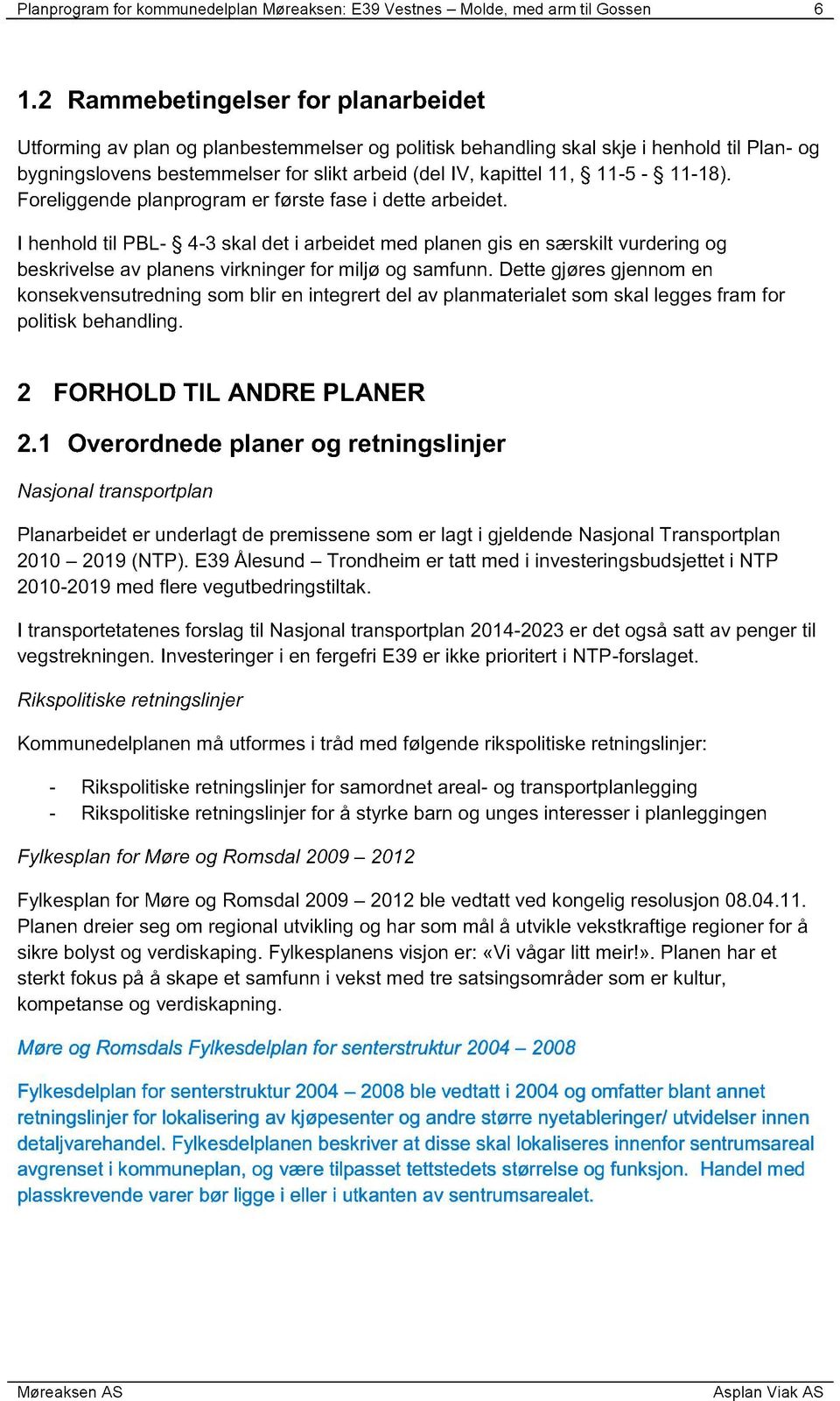 11-5 - 11-1 8 ). Foreliggende planprogram er første fase i dette arbe idet.