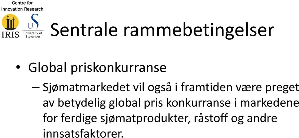 betydelig global pris konkurranse i markedene for