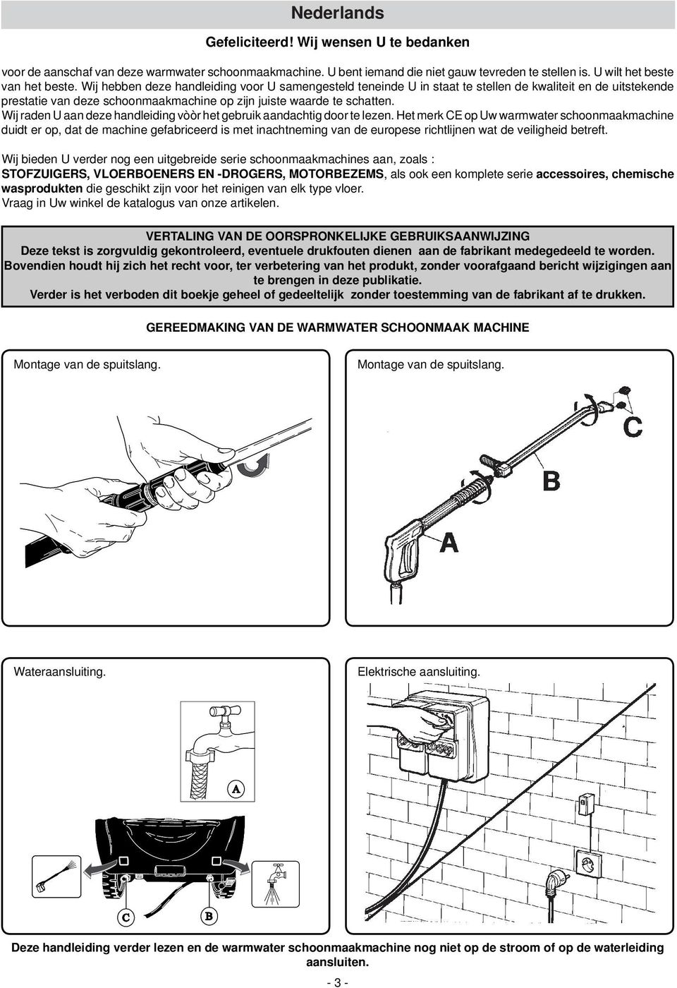 Wij raden U aan deze handleiding vòòr het gebruik aandachtig door te lezen.