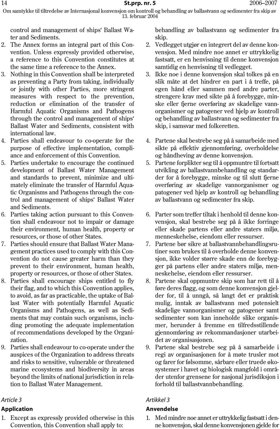 Nothing in this Convention shall be interpreted as preventing a Party from taking, individually or jointly with other Parties, more stringent measures with respect to the prevention, reduction or