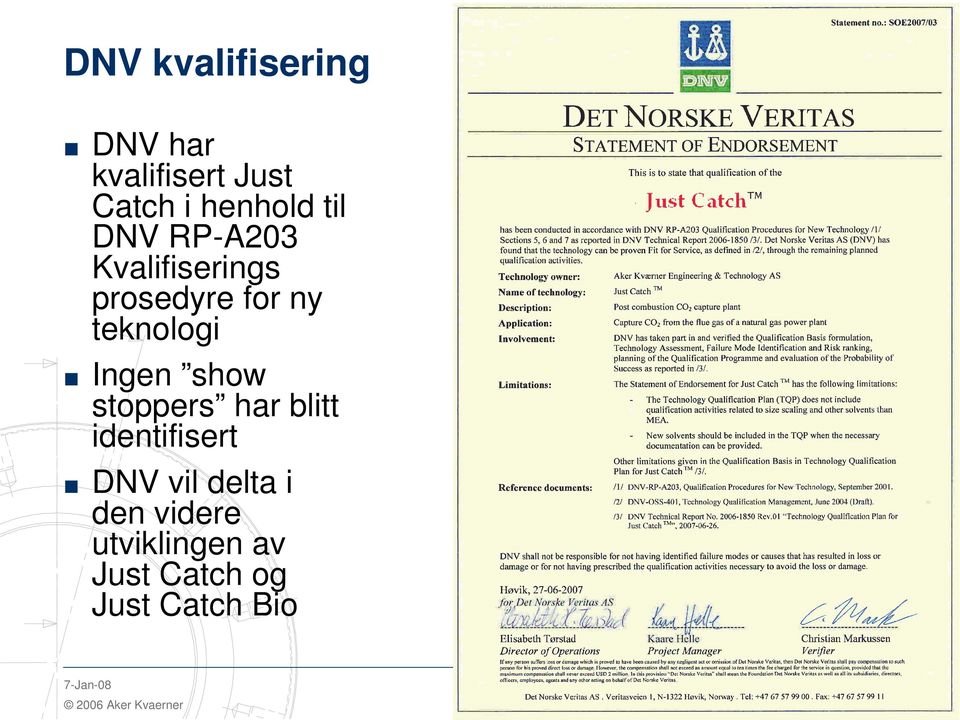 Ingen show stoppers har blitt identifisert DNV vil delta i