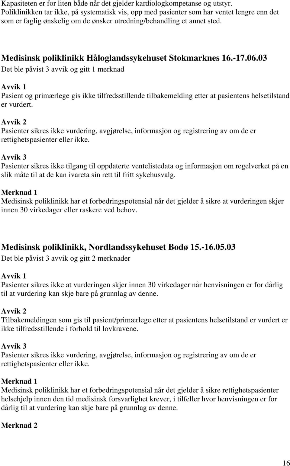 Medisinsk poliklinikk Håloglandssykehuset Stokmarknes 16.-17.06.