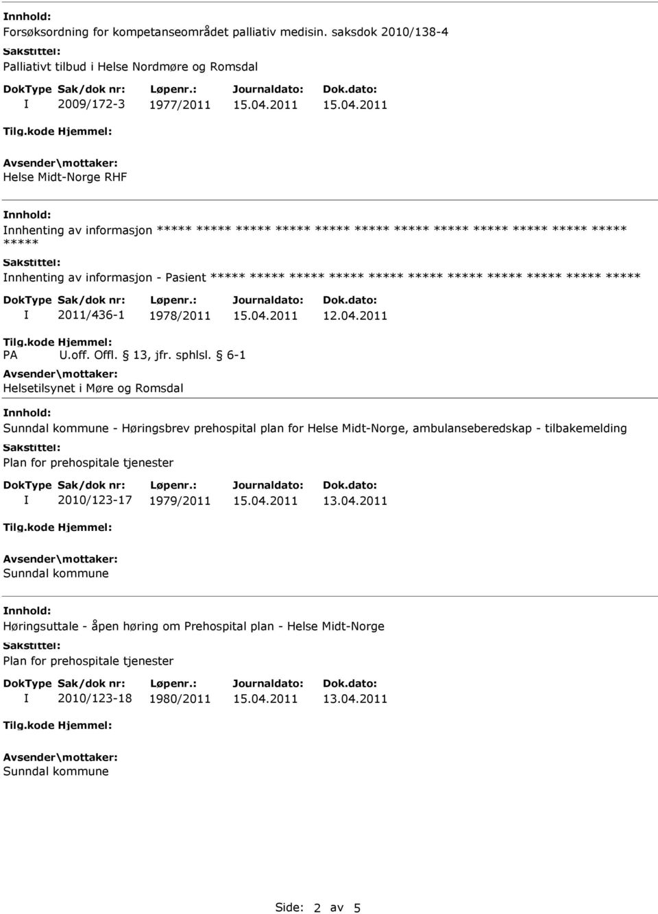 ***** ***** ***** ***** nnhenting av informasjon - Pasient ***** ***** ***** ***** ***** ***** ***** ***** ***** ***** ***** 2011/436-1 1978/2011 Helsetilsynet i Møre og