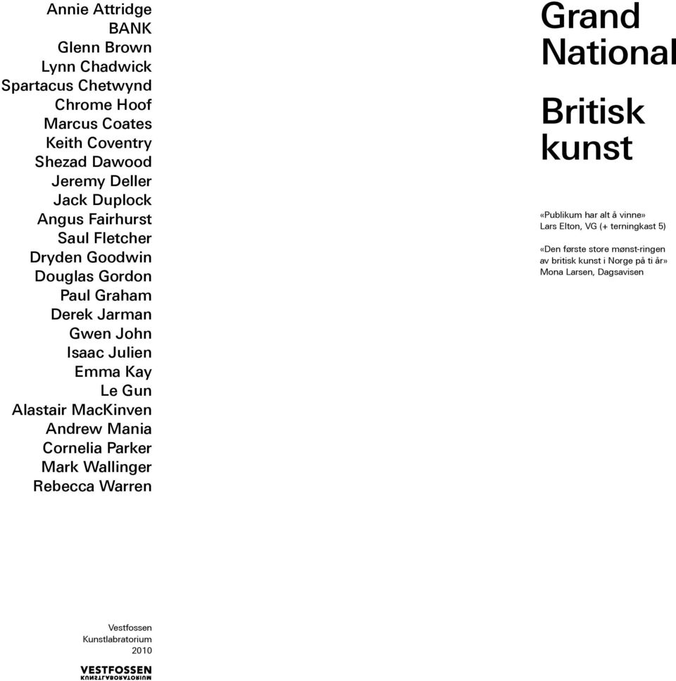 Alastair MacKinven Andrew Mania Cornelia Parker Mark Wallinger Rebecca Warren Grand National Britisk kunst «Publikum har alt å vinne» Lars