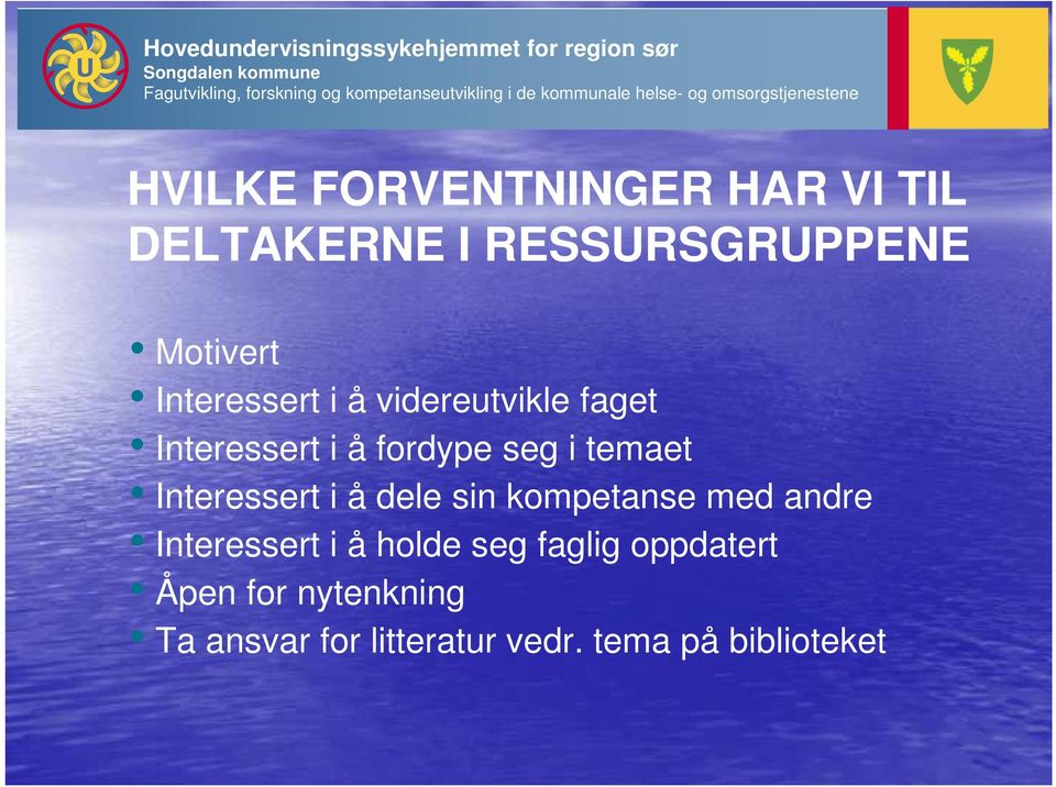 Interessert i å dele sin kompetanse med andre Interessert i å holde seg